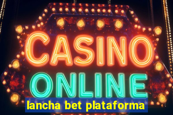 lancha bet plataforma